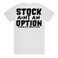 Stock ain't an option text t-shirt